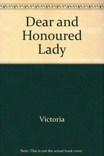 Stock image for Dear and Honoured Lady: The Correspondence Between Queen Victoria and Alfred Tennyson for sale by Hourglass Books