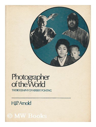 9780838679593: Photographer of the world;: The biography of Herbert Ponting