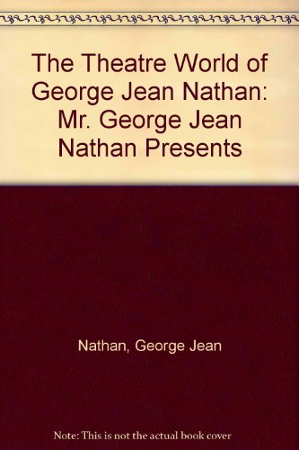 9780838679678: The Theatre World of George Jean Nathan: Mr. George Jean Nathan Presents