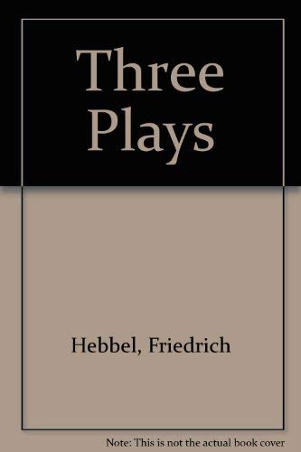 THREE PLAYS BY HEBBEL