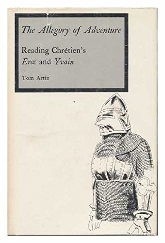 Imagen de archivo de The Allegory of Adventure: Reading Chretien's "Erec and Yvain" a la venta por Books From California