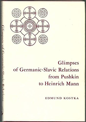 Beispielbild fr Glimpses of Germanic-Slavic Relations from Pushkin to Heinrich Mann zum Verkauf von Willis Monie-Books, ABAA