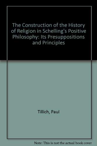 Beispielbild fr The Construction of the History of Religion in Schelling's Positive Philosophy : Its Presuppositions and Principles zum Verkauf von Better World Books