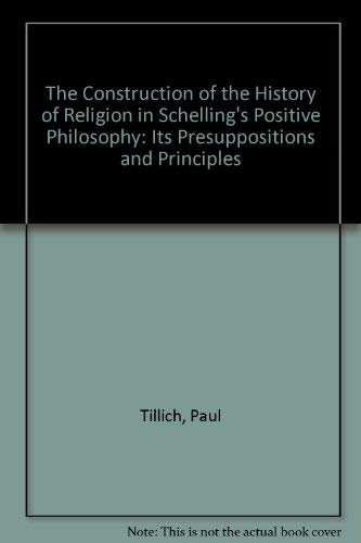 9780838714225: The Construction of the History of Religion in Schelling's Positive Philosophy: Its Presuppositions and Principles
