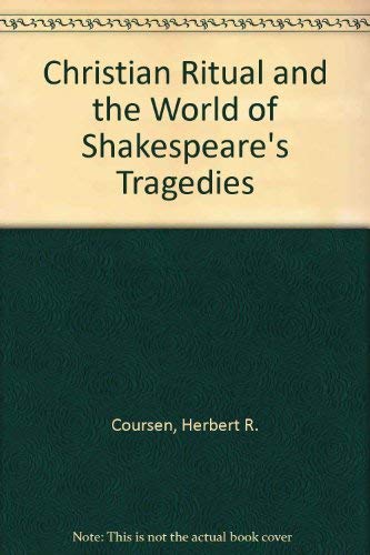 Imagen de archivo de CHRISTIAN RITUAL AND THE WORLD OF SHAKESPEARE'S TRAGEDIES a la venta por Cornerstone Books