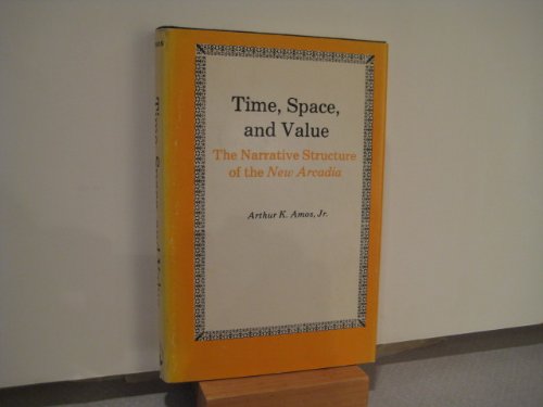 Beispielbild fr Time, Space, and Value : The Narrative Structure of the "New Arcadia" zum Verkauf von Better World Books