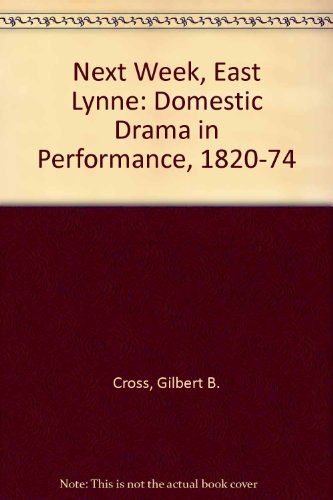 Imagen de archivo de Next Week East Lynne : Domestic Drama in Performance, 1820-1874 a la venta por Better World Books