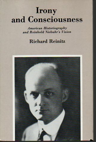 Stock image for Irony and Consciousness : American Historiography and Reinhold Niebuhr's Vision for sale by Better World Books