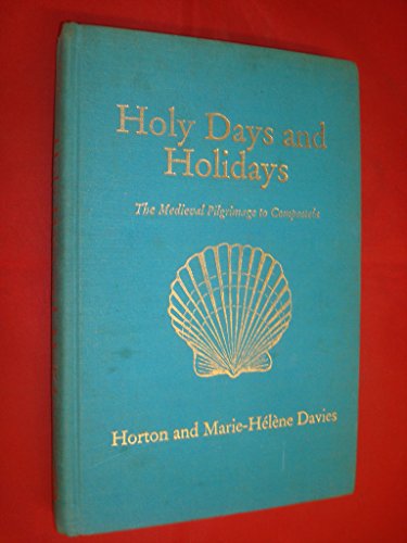 Stock image for Holy Days and Holidays; the Medieval Pilgrimage to Compostela for sale by Hackenberg Booksellers ABAA