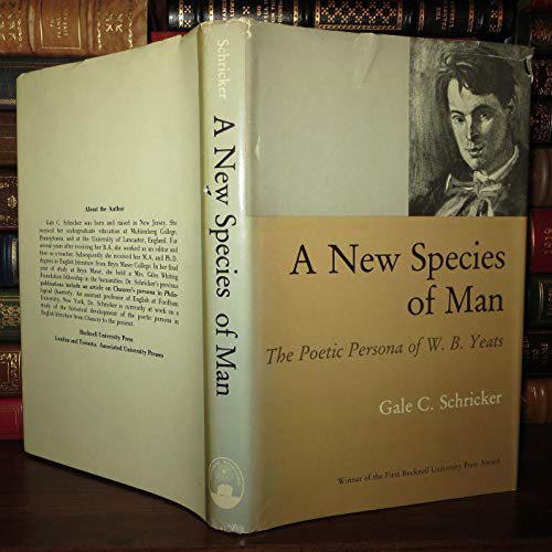 A new species of man; the poetic persona of W.B. Yeats