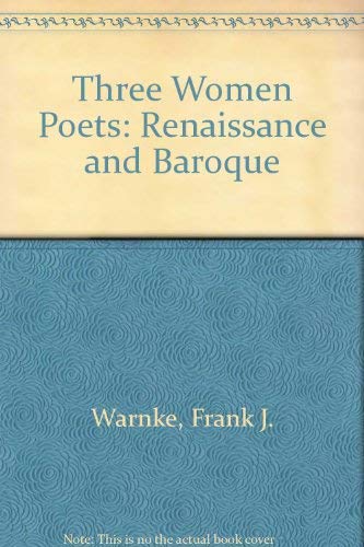 Imagen de archivo de Three Women Poets: Renaissance and Baroque (English, French, Italian and Spanish Edition) a la venta por Midtown Scholar Bookstore
