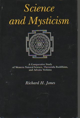 Beispielbild fr Science and Mysticism: A Comparative Study of Western Natural Science, Theravada Buddhism, and Advaita Vedanta zum Verkauf von dsmbooks