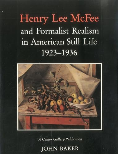 Henry Lee McFee and Formalist Realism in American Still Life 1923-1936.