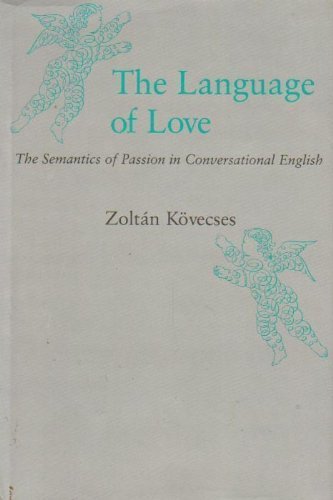 Imagen de archivo de Language of Love: The Semantics of Passion in Conversational English a la venta por HPB-Ruby