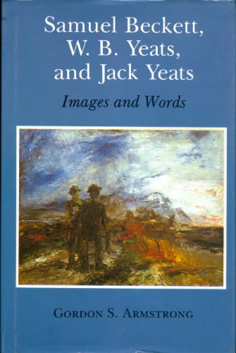 Beispielbild fr Samuel Beckett, W. B. Yeats, and Jack Yeats : Images and Words zum Verkauf von Better World Books