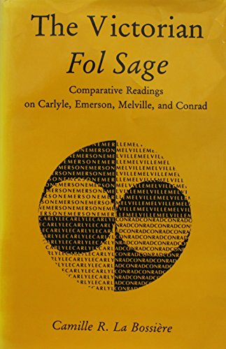 Beispielbild fr The Victorian Fol Sage: Comparative Readings on Carlyle, Emerson, Melville, and Conrad zum Verkauf von Powell's Bookstores Chicago, ABAA