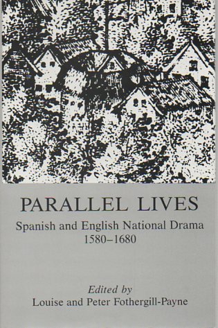 9780838751947: Parallel Lives: Spanish and English National Drama 1580-1680: Spanish and English Drama, 1580-1680