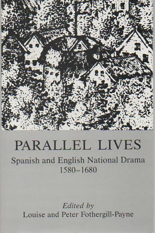 Parallel Lives: Spanish and English National Drama 1580-1680