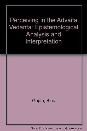 Stock image for Perceiving in Advaita Vedanta: Epistemological Analysis and Interpretation for sale by G. & J. CHESTERS