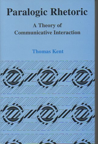 Stock image for Paralogic Rhetoric: A Theory of Communicative Interaction for sale by Bookmans