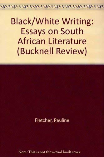 9780838752623: Black/White Writing: Essays on South African Literature: v. 37, no. 1 (Bucknell Review)