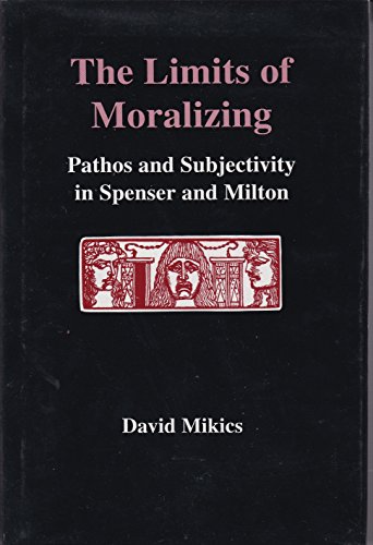 Stock image for The Limits of Moralizing: Pathos and Subjectivity in Spenser and Milton for sale by BooksRun