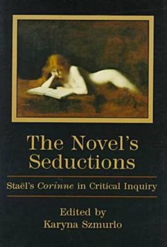 9780838753378: The Novel's Seductions: Stael's Corinne in Critical Inquiry