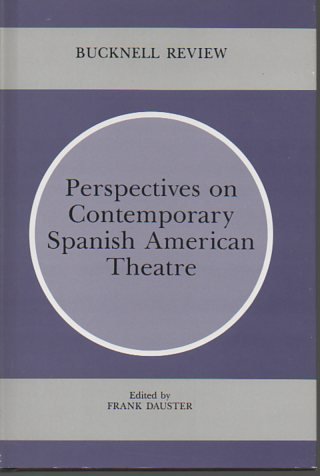Stock image for 40: Perspectives on Contemporary Spanish American Theatre (Bucknell Review) for sale by Louisville Book Net