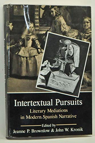 Stock image for Intertextual Pursuits: Literary Mediations in Modern Spanish Narrative for sale by ThriftBooks-Atlanta