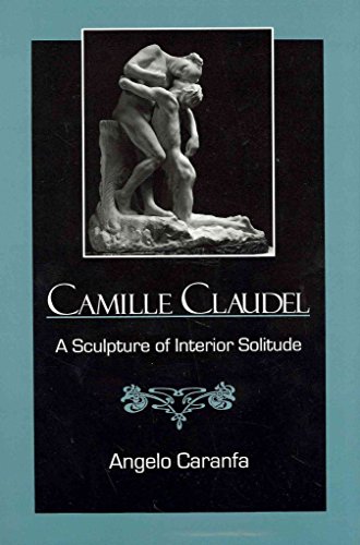 Beispielbild fr Camille Claudel: A Sculpture of Interior Solitude zum Verkauf von BooksRun