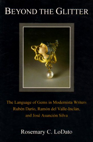 Beispielbild fr Beyond the Glitter: The Language of Gems in Modernista Writers Ruben Dario, Ramon Del Valle-Inclan, and Jose Asuncion Silva zum Verkauf von Midtown Scholar Bookstore