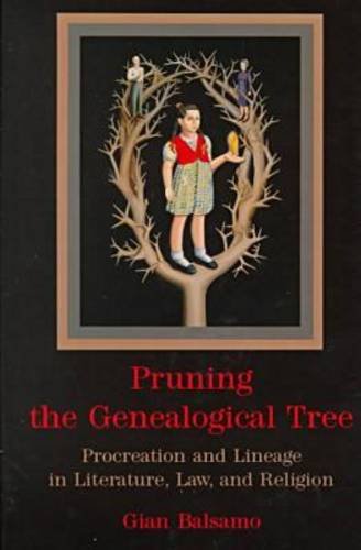 Pruning the Genealogical Tree: Procreation and Lineage in Literature, Law, and Religion