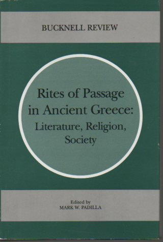 Imagen de archivo de RITES OF PASSAGE IN ANCIENT GREECE: Literature, Religion, Society a la venta por North Country Books