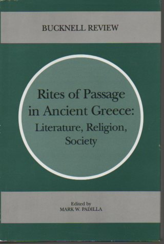 Stock image for RITES OF PASSAGE IN ANCIENT GREECE: Literature, Religion, Society for sale by North Country Books