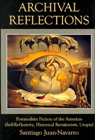 Imagen de archivo de Archival Reflections : Postmodern Fiction of the Americas (Self-Reflexivity, Historical Revisionism, Utopia) a la venta por HPB-Red