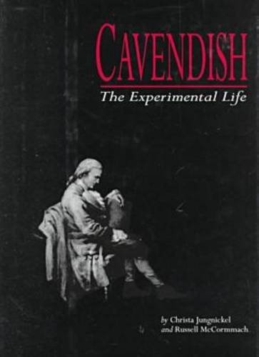 Cavendish: The Experimental Life - McCormmach, Russell,Jungnickel, Christa