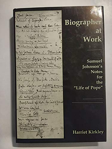 Beispielbild fr A Biographer at Work: Samuel Johnson's Notes for the "Life of Pope" zum Verkauf von Hay-on-Wye Booksellers