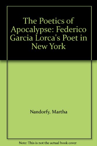 9780838755358: The Poetics of Apocalypse: Federico Garcia Lorca's Poet in New York