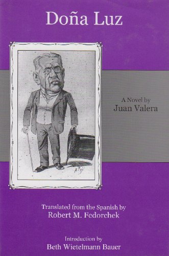 Dona Luz: A Novel / by Juan Valera ; Translated from the Spanish by Robert M. Fedorchek ; Introduction by Beth Wietelmann Bauer - Valera, Juan; Fedorchek, Robert M.