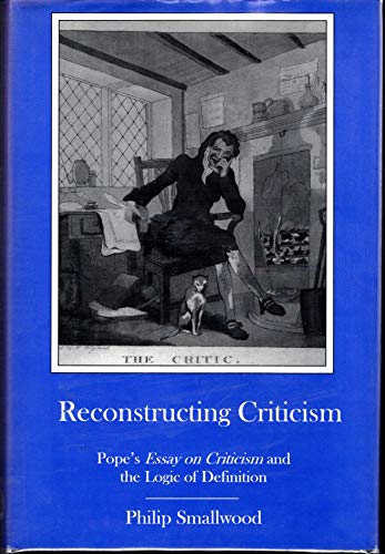 Beispielbild fr Reconstructing Criticism: Pope's Essay on Criticism and the Logic of Definition zum Verkauf von Second Story Books, ABAA