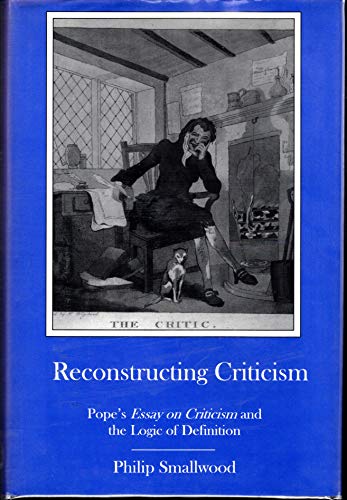 Stock image for Reconstructing Criticism: Pope's Essay on Criticism and the Logic of Definition for sale by Second Story Books, ABAA