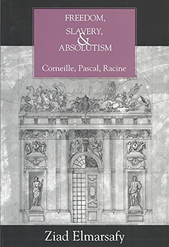 Beispielbild fr Freedom, slavery, and absolutism . Corneille, Pascal, Racine. zum Verkauf von Ganymed - Wissenschaftliches Antiquariat