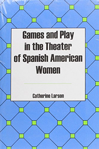 9780838755693: Games and Play in the Theater of Spanish American Women