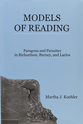 Stock image for MODELS OF READING Paragons and Parasites in Richardson, Burney, and Laclos for sale by MB Books