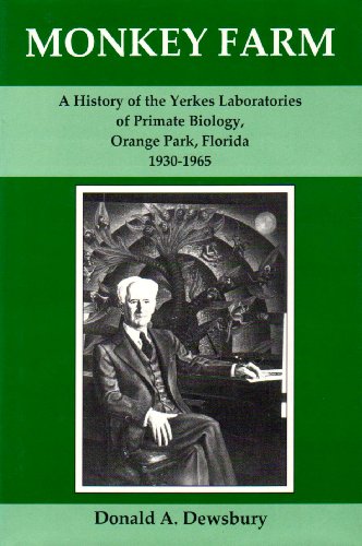 Beispielbild fr Monkey Farm - A History of the Yerkes Laboratories of Primate Biology , Orange Park, Florida 1930-1965 zum Verkauf von Wildside Books