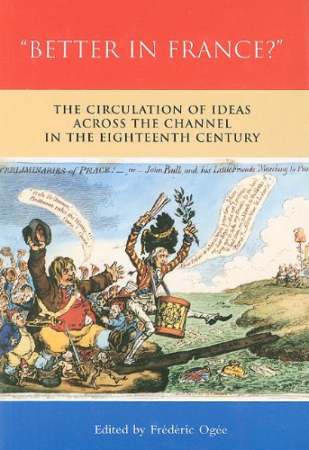 9780838755976: Better in France?: The Circulation of Ideas Across the Channel in the Eighteenth Century (THE BUCKNELL STUDIES IN EIGHTEENTH-CENTURY LITERATURE AND CULTURE)