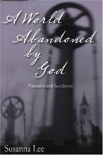 Imagen de archivo de A World Abandoned by God: Narrative and Secularism a la venta por ThriftBooks-Dallas