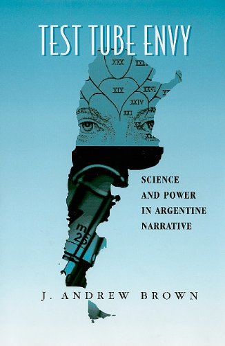 9780838756133: Test Tube Envy: Science And Power In Argentine Narrative (THE BUCKNELL STUDIES IN LATIN AMERICAN LITERATURE AND THEORY)