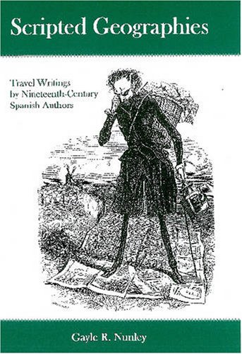 9780838756331: Scripted Geographies: Travel Writing by Ninteenth-Century Spanish Authors