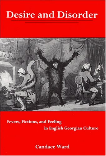 9780838756485: Desire and Disorder: Fevers, Fictions, and Feeling in English Georgian Culture